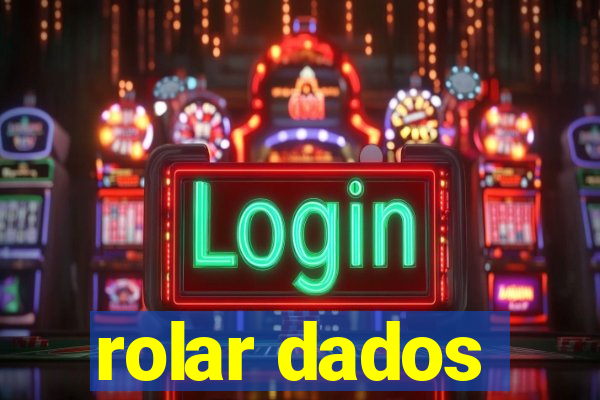 rolar dados